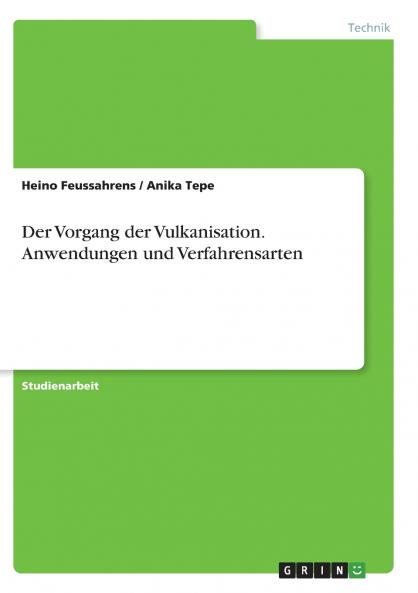 Der Vorgang der Vulkanisation. Anwendungen und Verfahrensarten