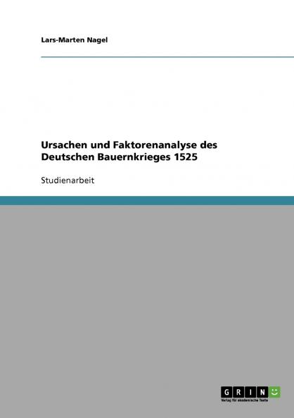 Ursachen und Faktorenanalyse des Deutschen Bauernkrieges 1525