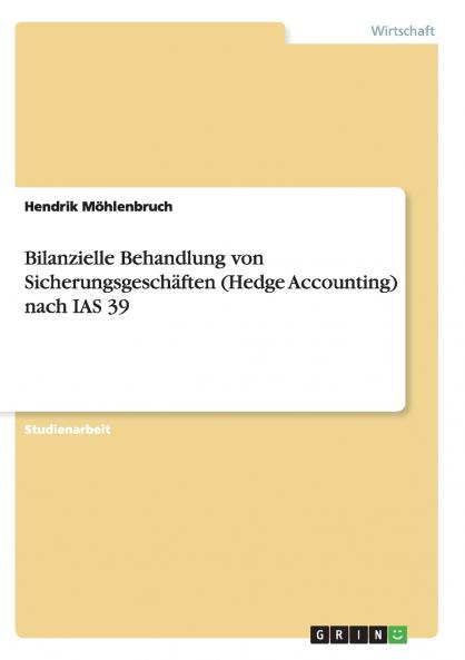 Bilanzielle Behandlung von Sicherungsgeschäften (Hedge Accounting) nach IAS 39