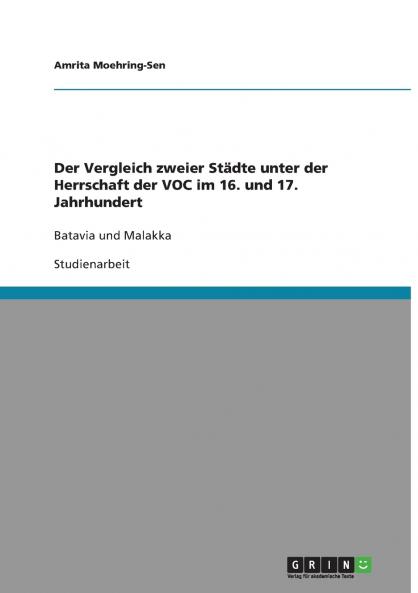 Der Vergleich zweier Städte unter der Herrschaft der VOC im 16. und 17. Jahrhundert