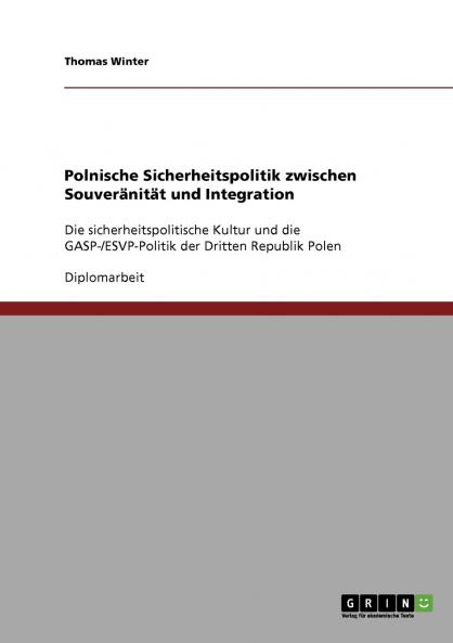 Polnische Sicherheitspolitik zwischen Souver��nit��t und Integration