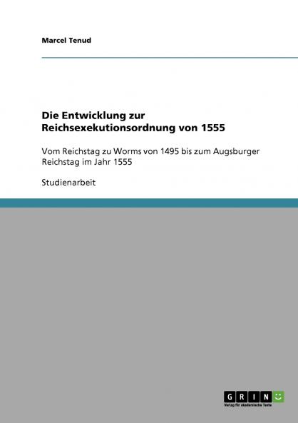 Die Entwicklung zur Reichsexekutionsordnung von 1555
