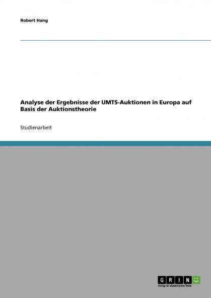 Analyse der Ergebnisse der UMTS-Auktionen in Europa auf Basis der Auktionstheorie
