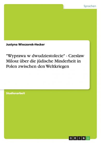 Wyprawa w dwudziestolecie - Czeslaw Milosz über die jüdische Minderheit in Polen zwischen den Weltkriegen