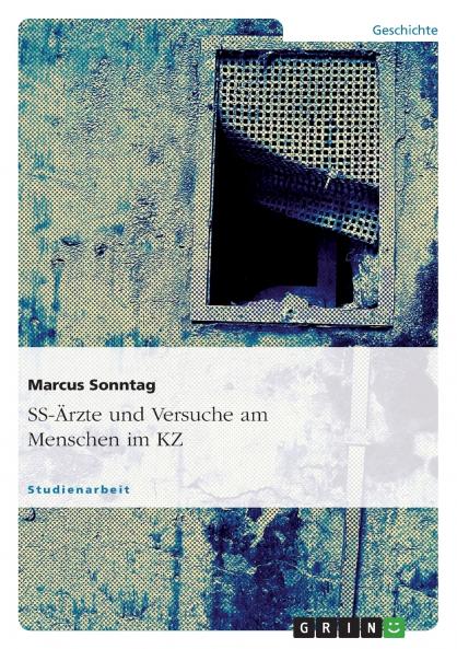 SS-Ärzte und Versuche am Menschen im KZ