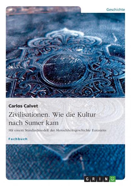 Zivilisationen. Wie die Kultur nach Sumer kam