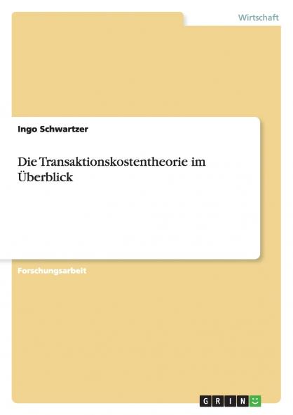 Die Transaktionskostentheorie im Überblick