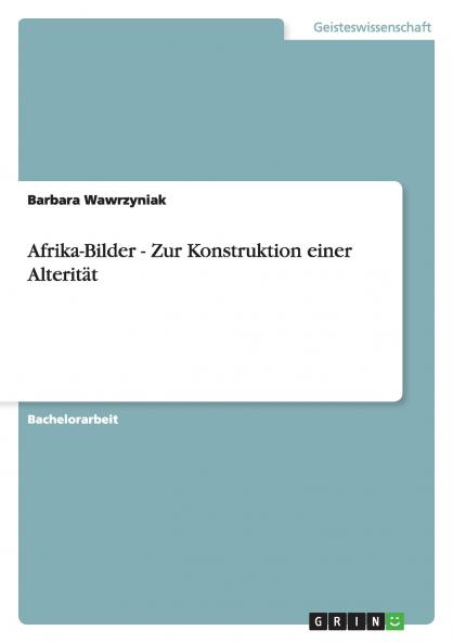 Afrika-Bilder - Zur Konstruktion einer Alterität