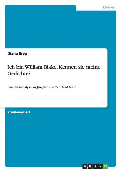 Ich bin William Blake. Kennen sie meine Gedichte?