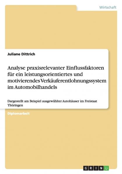 Analyse praxisrelevanter Einflussfaktoren für ein leistungsorientiertes und motivierendes Verkäuferentlohnungssystem im Automobilhandels