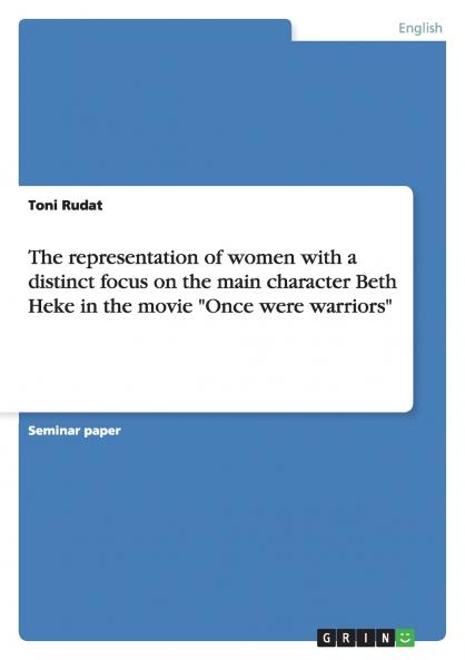 The representation of women with a distinct focus on the main character Beth Heke in the movie Once were warriors