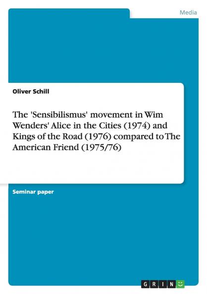 The 'Sensibilismus' movement in Wim Wenders' Alice in the Cities (1974) and Kings of the Road (1976) compared to The American Friend (1975/76)