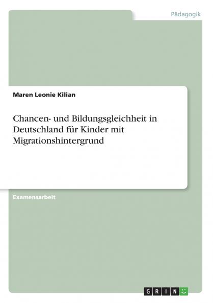 Chancen- und Bildungsgleichheit in Deutschland für Kinder mit Migrationshintergrund