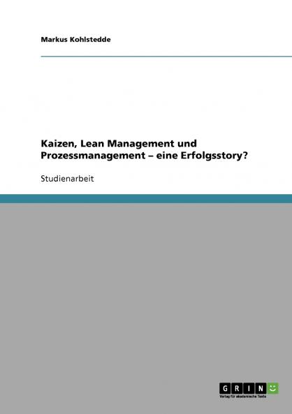 Kaizen Lean Management und Prozessmanagement. Eine Erfolgsstory?