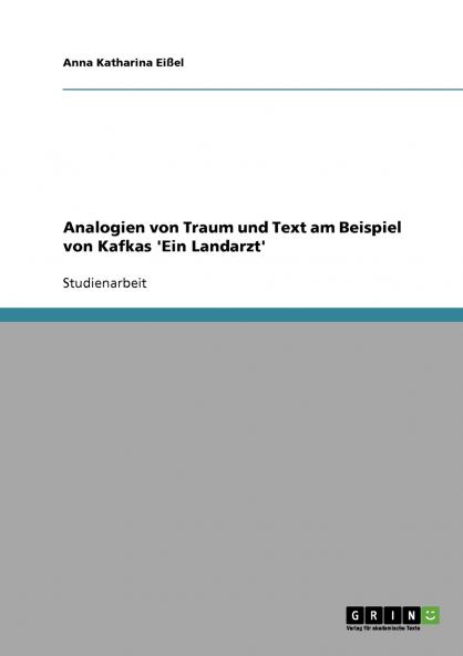 Analogien von Traum und Text am Beispiel von Kafkas 'Ein Landarzt'