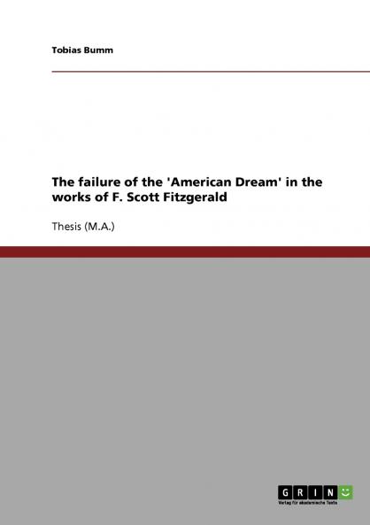 The failure of the 'American Dream' in the works of F. Scott Fitzgerald
