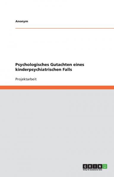 Psychologisches Gutachten eines kinderpsychiatrischen Falls