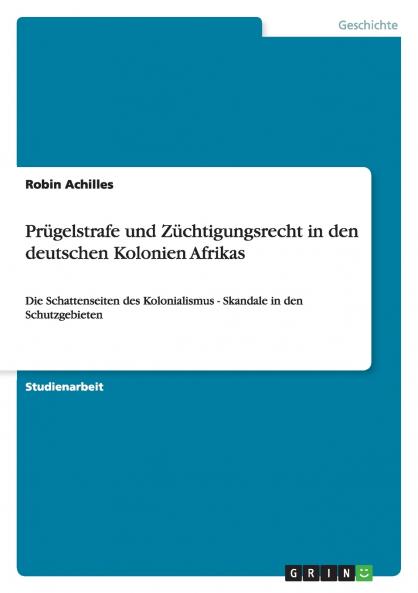 Prügelstrafe und Züchtigungsrecht in den deutschen Kolonien Afrikas