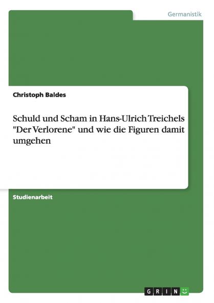 Schuld und Scham in Hans-Ulrich Treichels Der Verlorene. Bewältigungsstrategien der Figuren
