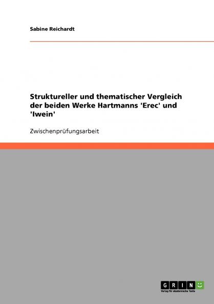 Struktureller und thematischer Vergleich der beiden Werke Hartmanns 'Erec' und 'Iwein'