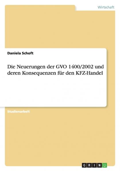 Die Neuerungen der GVO 1400/2002 und deren Konsequenzen für den KFZ-Handel