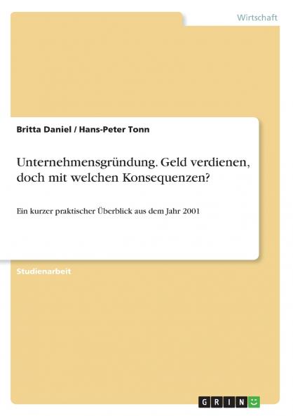 Unternehmensgründung. Geld verdienen doch mit welchen Konsequenzen?