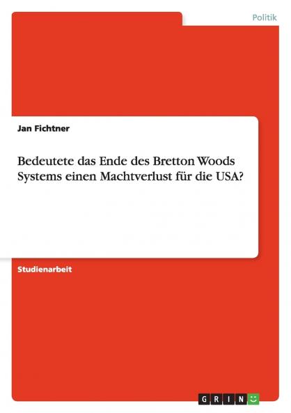 Bedeutete das Ende des Bretton Woods Systems einen Machtverlust für die USA?