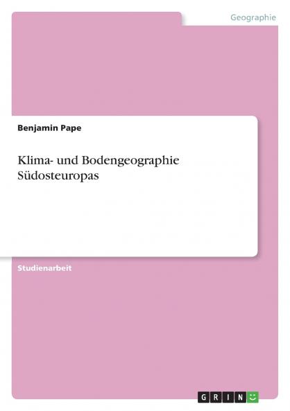 Klima- und Bodengeographie Südosteuropas