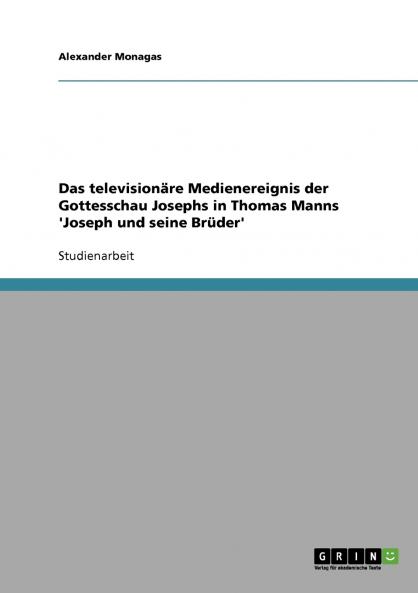 Das televisionäre Medienereignis der Gottesschau Josephs in Thomas Manns 'Joseph und seine Brüder'