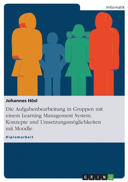 Die Aufgabenbearbeitung in Gruppen mit einem Learning Management System. Konzepte und Umsetzungsmöglichkeiten mit Moodle (German Edition)