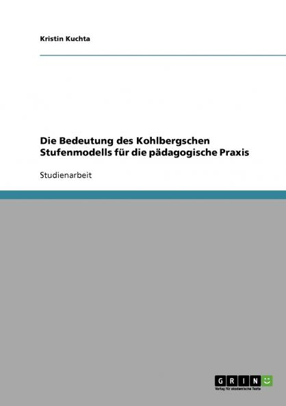 Die Bedeutung des Kohlbergschen Stufenmodells für die pädagogische Praxis