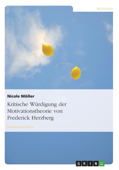 Kritische Würdigung der Motivationstheorie von Frederick Herzberg