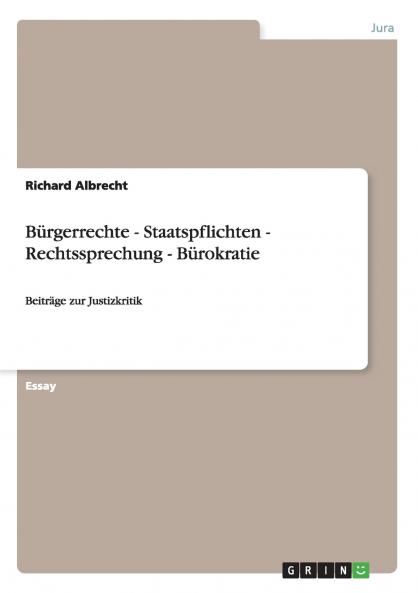 Bürgerrechte - Staatspflichten - Rechtssprechung - Bürokratie