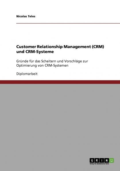 Customer Relationship Management (CRM) und CRM-Systeme. Vorschläge zur Optimierung