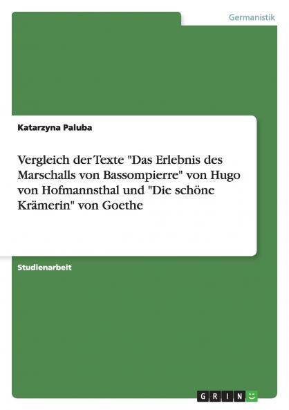 Vergleich der Texte Das Erlebnis des Marschalls von Bassompierre von Hugo von Hofmannsthal und Die schöne Krämerin von Goethe