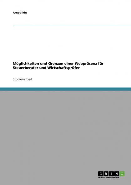 Möglichkeiten und Grenzen einer Webpräsenz für Steuerberater und Wirtschaftsprüfer