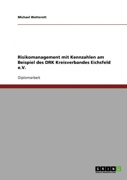 Risikomanagement mit Kennzahlen am Beispiel des DRK Kreisverbandes Eichsfeld e.V.