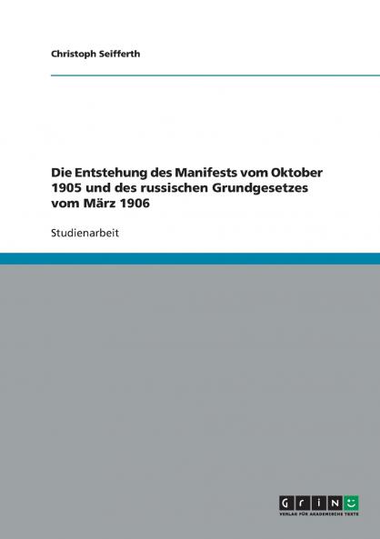 Die Entstehung des Manifests vom Oktober 1905 und des russischen Grundgesetzes vom März 1906