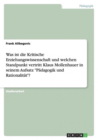 Was ist die Kritische Erziehungswissenschaft und welchen Standpunkt vertritt Klaus Mollenhauer in seinem Aufsatz Pädagogik und Rationalität?