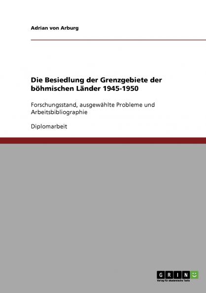 Die Besiedlung der Grenzgebiete der b��hmischen L��nder 1945-1950