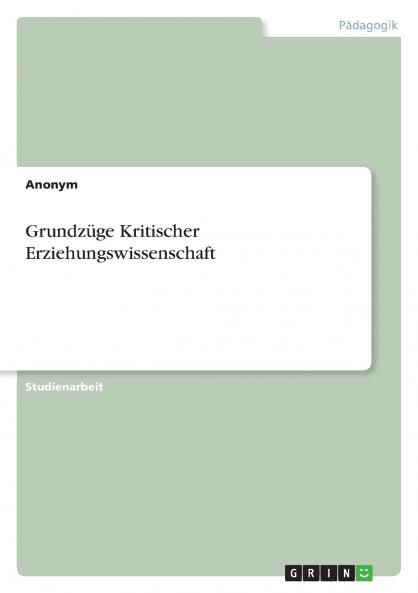 Grundzüge Kritischer Erziehungswissenschaft