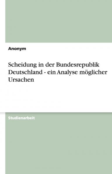 Scheidung in der Bundesrepublik Deutschland - ein Analyse m��glicher Ursachen