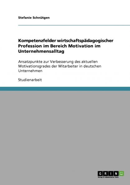 Kompetenzfelder wirtschaftspädagogischer Profession im Bereich Motivation im Unternehmensalltag