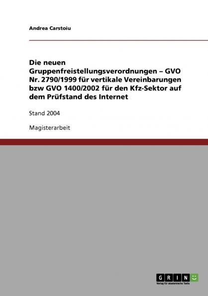Die neuen Gruppenfreistellungsverordnungen - GVO Nr. 2790/1999 für vertikale Vereinbarungen bzw GVO 1400/2002 für den Kfz-Sektor auf dem Prüfstand des Internet