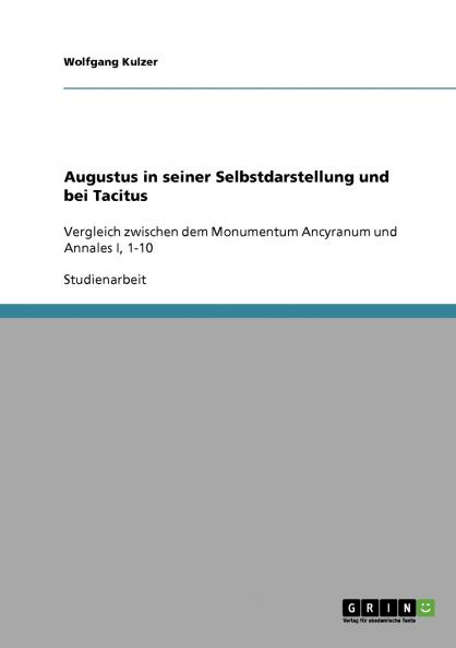 Augustus in seiner Selbstdarstellung und bei Tacitus