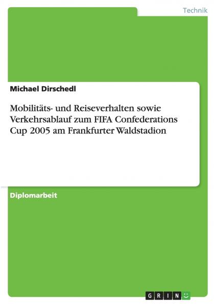 Mobilitäts- und Reiseverhalten sowie Verkehrsablauf zum FIFA Confederations Cup 2005 am Frankfurter Waldstadion