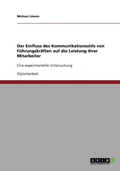 Der Einfluss des Kommunikationsstils von Führungskräften auf die Leistung ihrer Mitarbeiter
