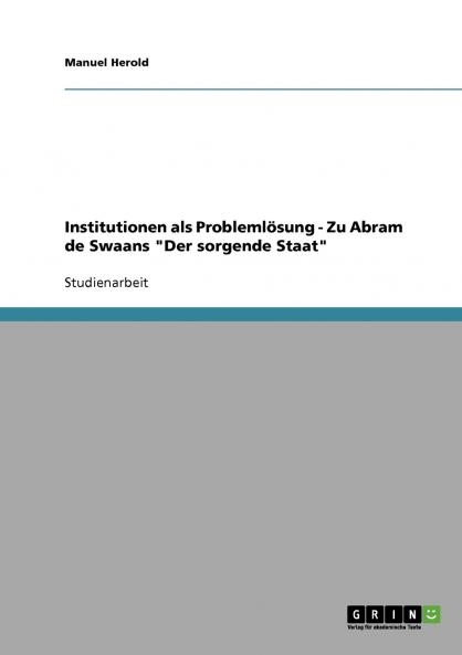 Institutionen als Probleml��sung - Zu  Abram de Swaans Der sorgende Staat