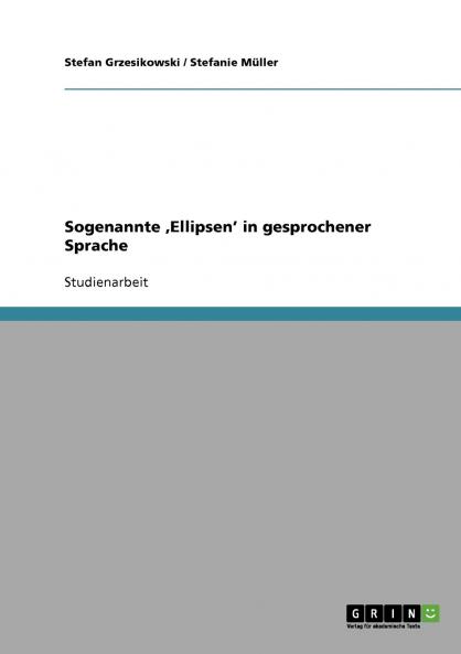Sogenannte ‚Ellipsen' in gesprochener Sprache