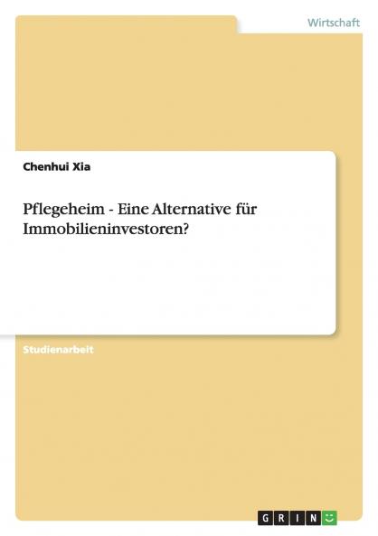 Pflegeheim. Eine Alternative für Immobilieninvestoren?